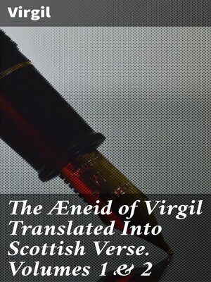 cover image of The Æneid of Virgil Translated Into Scottish Verse. Volumes 1 & 2